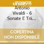 Antonio Vivaldi - 6 Sonate E Trii Op.5 cd musicale di Antonio Vivaldi