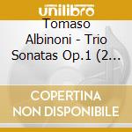 Tomaso Albinoni - Trio Sonatas Op.1 (2 Cd) cd musicale di Albinoni