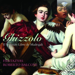 Giovanni Ghizzolo - Il Secondo Libro De' Madrigali A Cinque Voci - Balconi Roberto Dir cd musicale di Ghizzolo Giovanni