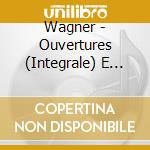 Wagner - Ouvertures (Integrale) E Musica Orchestrale Dalle Opere (3 Cd) cd musicale di Wagner