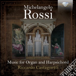 Michelangelo Rossi - Musica Per Organo E Per Clavicembalo: Toccate E Correnti cd musicale di Michelangelo Rossi