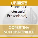 Francesco Gesualdi: Frescobaldi, Gesualdo - Music For Accordion cd