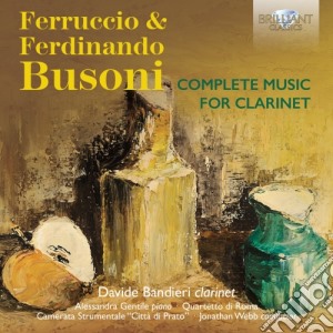 Ferruccio Busoni - Musica Con Clarinetto (Integrale) (2 Cd) cd musicale di Ferruccio Busoni