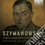 Karol Szymanowski - Opere Per Violino E Pianoforte (Integrale) - Monteiro Bruno (2 Cd) cd