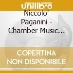 Niccolo' Paganini - Chamber Music For Strings cd musicale di Niccolo' Paganini