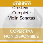 Ornstein - Complete Violin Sonatas cd musicale di Ornstein