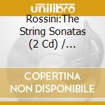 Rossini:The String Sonatas (2 Cd) / Various cd