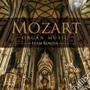Wolfgang Amadeus Mozart - Opere Per Organo - Organ Music - Ronda Ivan Org cd musicale di Mozart