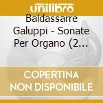 Baldassarre Galuppi - Sonate Per Organo (2 Cd) cd musicale di Galuppi Baldassarre