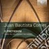 Juan Bautista Comes - O Pretiosum: Music For The Blessed Sacrament cd