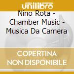 Nino Rota - Chamber Music - Musica Da Camera cd musicale di Nino Rota