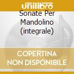 Sonate Per Mandolino (integrale) cd musicale di Brilliant Classics