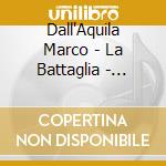 Dall'Aquila Marco - La Battaglia - Musica Per Liuto, Vol.2 cd