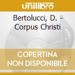 Bertolucci, D. - Corpus Christi cd