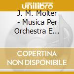J. M. Molter - Musica Per Orchestra E Cantate cd