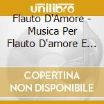 Flauto D'Amore - Musica Per Flauto D'amore E Pianoforte cd