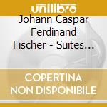 Johann Caspar Ferdinand Fischer - Suites Per Clavicembalo