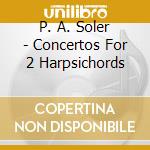 P. A. Soler - Concertos For 2 Harpsichords cd
