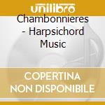 Chambonnieres - Harpsichord Music