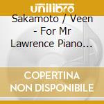 Sakamoto / Veen - For Mr Lawrence Piano Music (5 Cd) cd