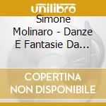 Simone Molinaro - Danze E Fantasie Da Intavolatura Di Liuto Libro I cd musicale di Molinaro, S.