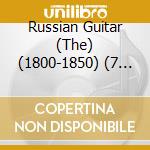 Russian Guitar (The) (1800-1850) (7 Cd) cd musicale di Brilliant Classics