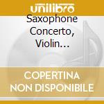 Saxophone Concerto, Violin Concerto, Trombone Concerto cd musicale di Brilliant Classics