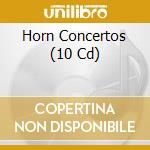 Horn Concertos (10 Cd) cd