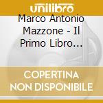 Marco Antonio Mazzone - Il Primo Libro Delle Canzoni A Quatto Voci