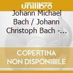 Johann Michael Bach / Johann Christoph Bach - Complete Organ Music (3 Cd) cd