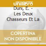 Duni, E. - Les Deux Chasseurs Et La cd