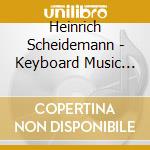 Heinrich Scheidemann - Keyboard Music (2 Cd) cd musicale di Heinrich Scheidemann