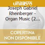 Joseph Gabriel Rheinberger - Organ Music (2 Cd) cd