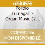Polibio Fumagalli - Organ Music (2 Cd) cd musicale di Fumagalli