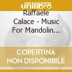Raffaele Calace - Music For Mandolin Quartet cd musicale di Raffaele Calace