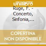 Ruge, F. - Concerto, Sinfonia, Arias cd