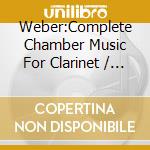 Weber:Complete Chamber Music For Clarinet / Various cd
