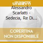 Alessandro Scarlatti - Sedecia, Re Di Gerusalemme cd