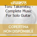 Toru Takemitsu - Complete Music For Solo Guitar cd