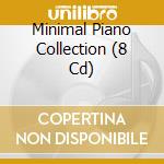 Minimal Piano Collection (8 Cd) cd musicale di Brilliant Classics