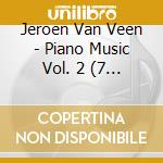 Jeroen Van Veen - Piano Music Vol. 2 (7 Cd) cd