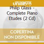 Philip Glass - Complete Piano Etudes (2 Cd) cd