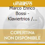 Marco Enrico Bossi - Klaviertrios / Piano Trios cd musicale di Marco Enrico Bossi