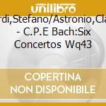 Molardi,Stefano/Astronio,Claudio - C.P.E Bach:Six Concertos Wq43 cd
