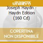 Joseph Haydn - Haydn Edition (160 Cd) cd musicale di Haydn, J.