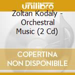 Zoltan Kodaly - Orchestral Music (2 Cd) cd