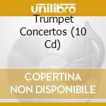 Trumpet Concertos (10 Cd) cd