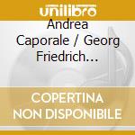 Andrea Caporale / Georg Friedrich Handel - Cello Sonatas / Arias cd
