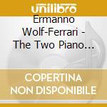 Ermanno Wolf-Ferrari - The Two Piano Trios cd musicale di Ermanno Wolf