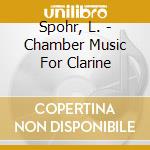 Spohr, L. - Chamber Music For Clarine cd